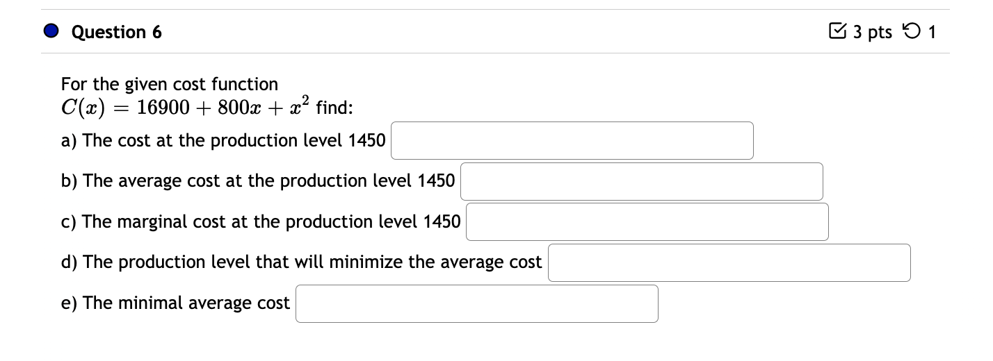 Question 6 For The Given Cost Function C X 16900 800x X Find A The Cost At The Production Level 1450 B The Av 1