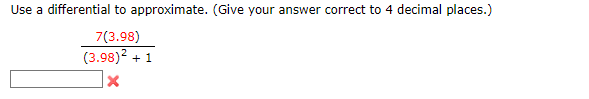 Use A Differential To Approximate Give Your Answer Correct To 4 Decimal Places 7 3 98 3 98 1 X Forecasting Co 1