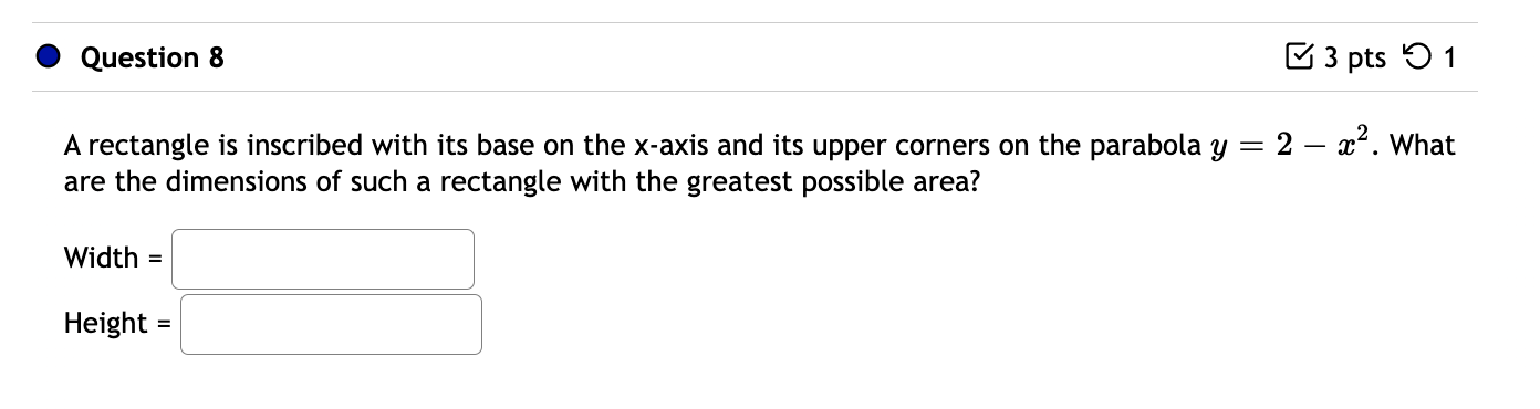 Question 8 A Rectangle Is Inscribed With Its Base On The X Axis And Its Upper Corners On The Parabola Y Are The Dimensio 1