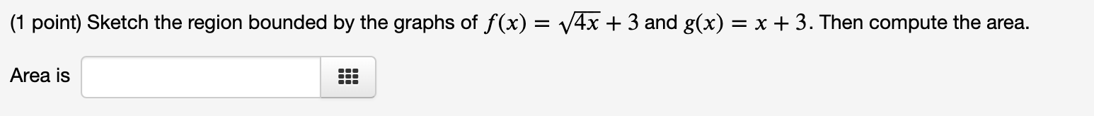 1 Point Sketch The Region Bounded By The Graphs Of F X 4x 3 And G X X 3 Then Compute The Area Area Is 1