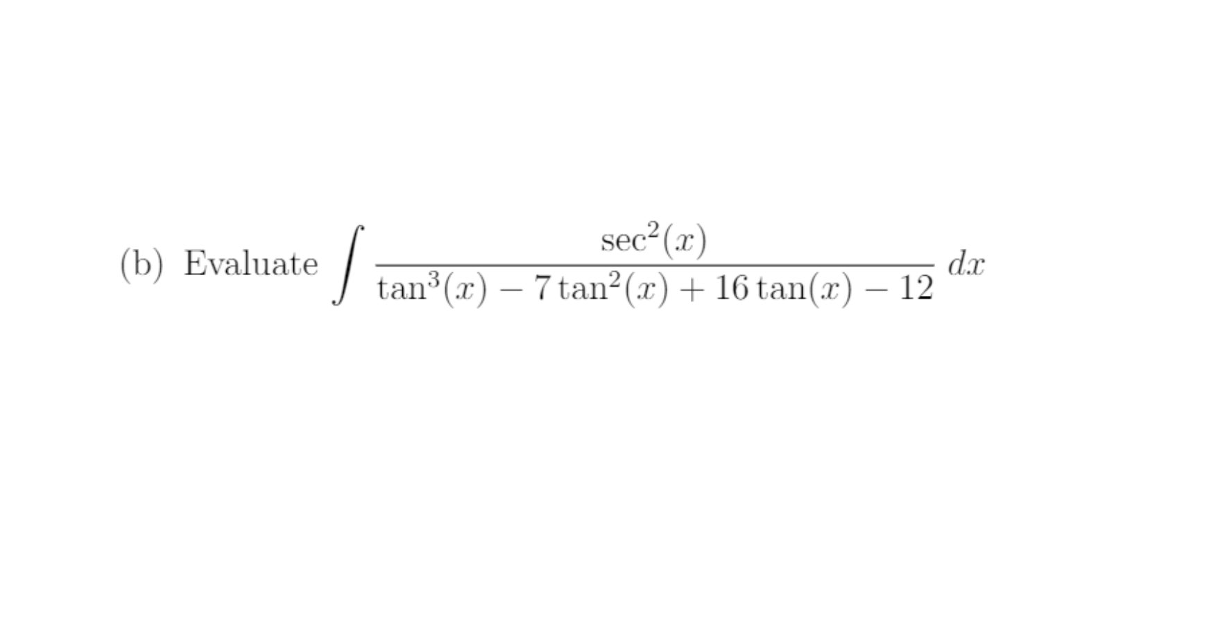 B Evaluate Sec X J D X Tan X 7 Tan X 16 Tan X 12 1