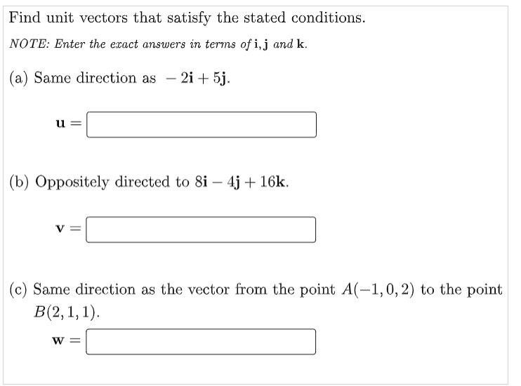 Find Unit Vectors That Satisfy The Stated Conditions Note Enter The Exact Answers In Terms Of I J And K A Same Dire 1