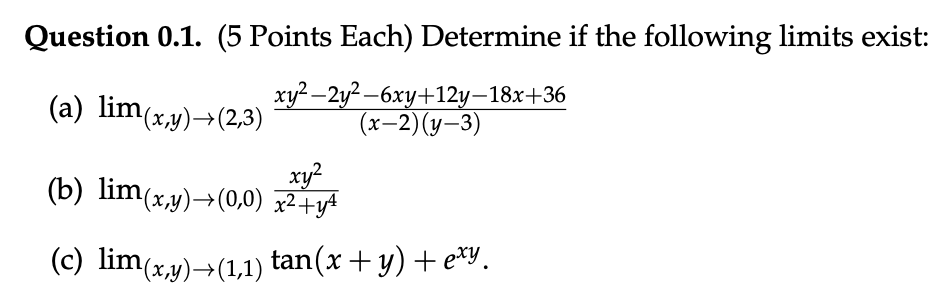 Question 0 1 5 Points Each Determine If The Following Limits Exist A Lim X Y 2 3 Xy 2y 6xy 12y 18x 36 X 2 Y 1