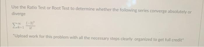 Use The Ratio Test Or Root Test To Determine Whether The Following Series Converge Absolutely Or Diverge 100 2 Uploa 1