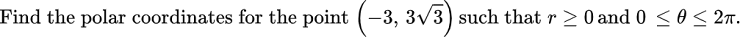 Find The Polar Coordinates For The Point 3 3 3 Such That R 0 And 0 0 2 1