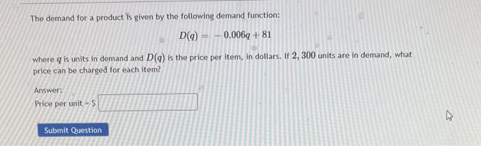 The Demand For A Product Is Given By The Following Demand Function D Q 0 006q 81 Where Q Is Units In Demand And D Q I 1