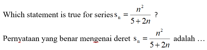 N 11 5 2n Which Statement Is True For Series S Pernyataan Yang Benar Mengenai Deret S N N 5 2n Adalah 1