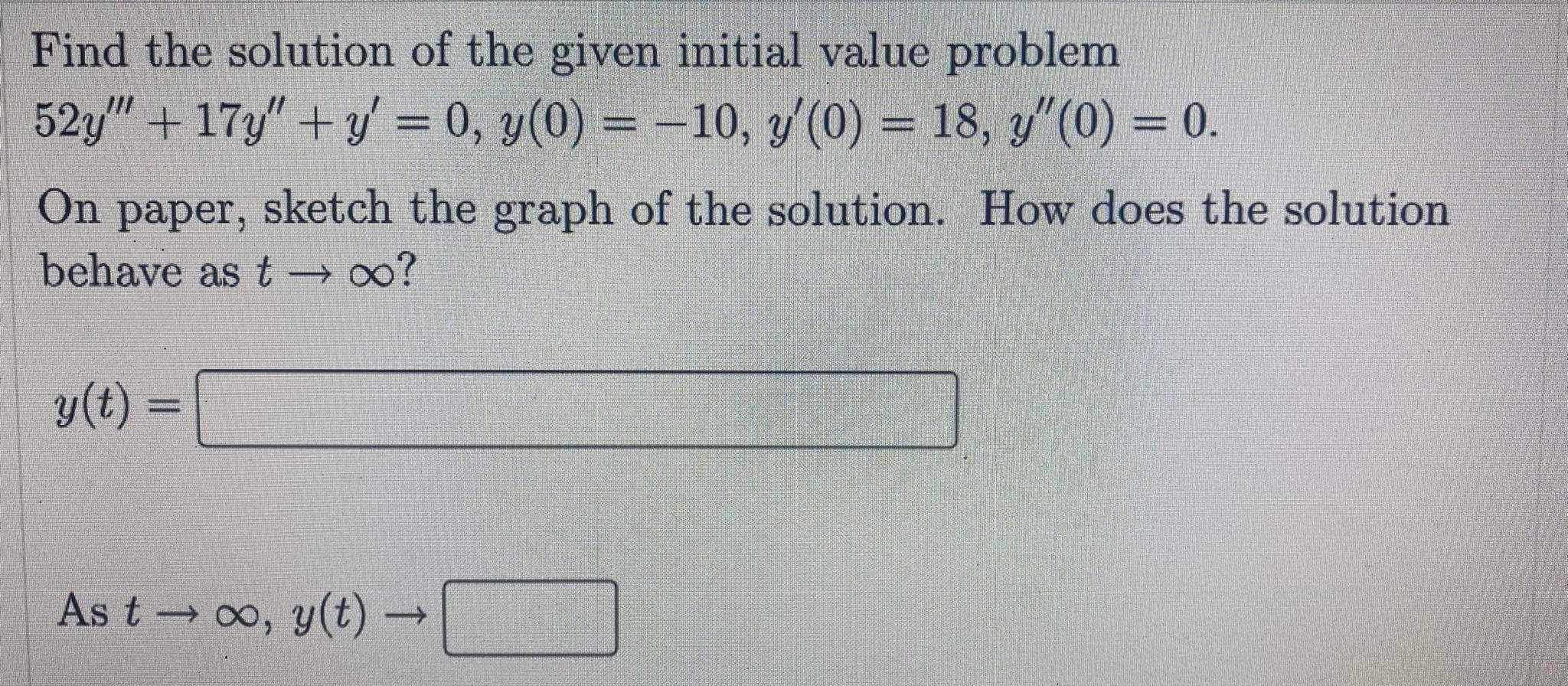 Find The Solution Of The Given Initial Value Problem 52y 17y Y 0 Y 0 10 Y 0 18 Y 0 0 On Paper Sk 1