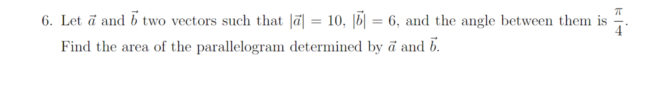 6 Let A And B Two Vectors Such That A 10 6 And The Angle Between Them Is Find The Area Of The Parallelogram 1