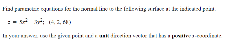 Find Parametric Equations For The Normal Line To The Following Surface At The Indicated Point 5x 3y 4 2 68 I 1