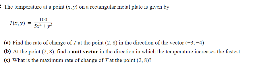 The Temperature At A Point X Y On A Rectangular Metal Plate Is Given By T X Y 100 52 Tri A Find The Rate Of Cha 1
