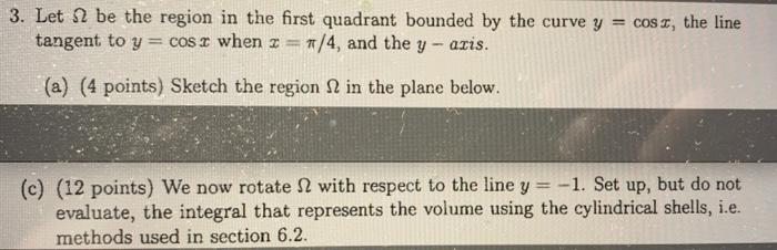 3 Let 2 Be The Region In The First Quadrant Bounded By The Curve Y Cosz The Line Tangent To Y Cos X When Z 4 And 1