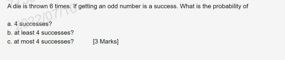 A Die Is Thrown 6 Times If Getting An Odd Number Is A Success What Is The Probability Of If Succe2 07 Es A 4 Success 1