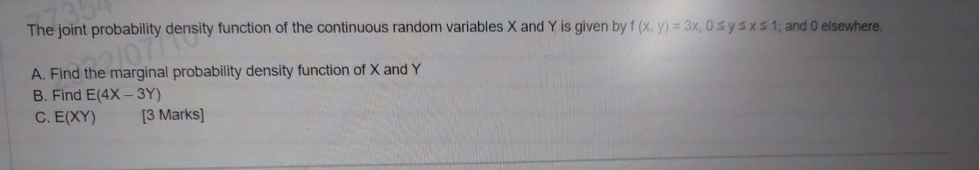 The Joint Probability A Find And The M07 Density The Marginal Probability Density Function Of X And Y B Find E 4x 3y 1