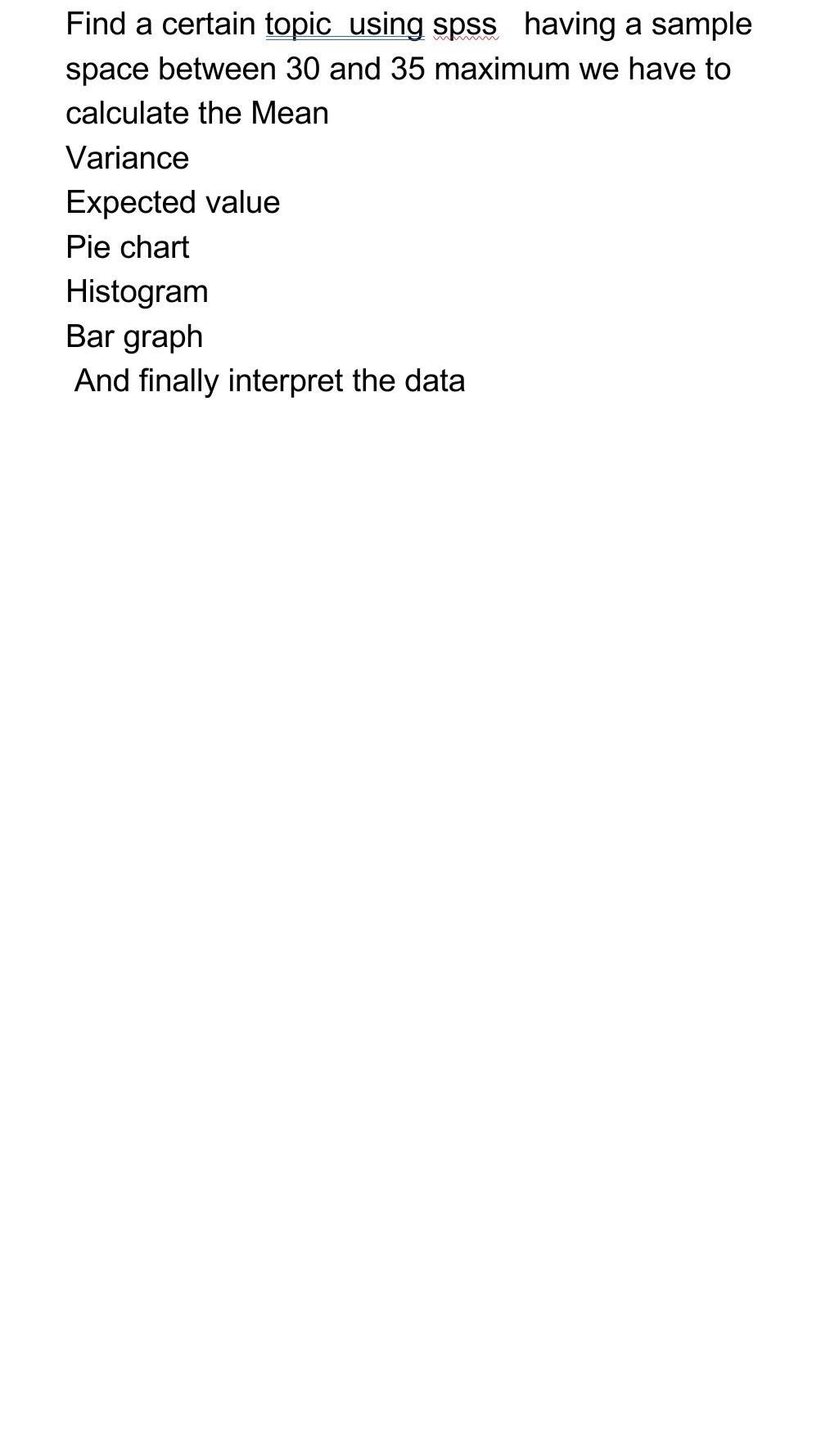 Find A Certain Topic Using Spss Having A Sample Space Between 30 And 35 Maximum We Have To Calculate The Mean Variance E 1