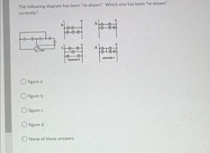 The Following Diagram Has Been Re Drawn Which One Has Been Re Drawn Correctly B 8180 Schem Schemat Figure A Figur 1