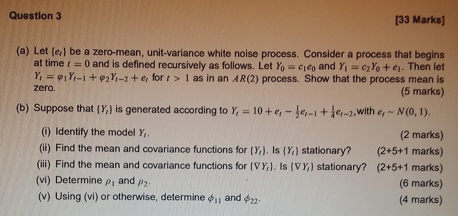 Question 3 33 Marks A Let E Be A Zero Mean Unit Variance White Noise Process Consider A Process That Begins At T 1