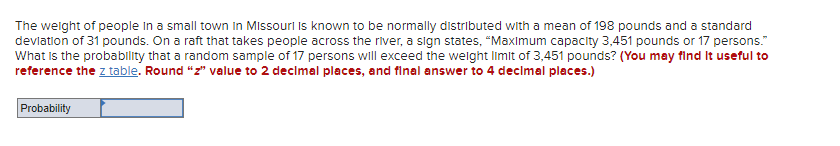 The Weight Of People In A Small Town In Missouri Is Known To Be Normally Distributed With A Mean Of 198 Pounds And A Sta 1