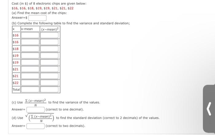 Cost In Of 8 Electronic Chips Are Given Below 16 16 18 19 19 21 21 22 A Find The Mean Cost Of The 1