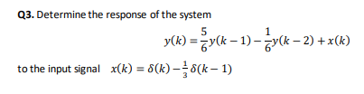 5 Q3 Determine The Response Of The System O Y K 1 3x X 2 X K To The Input Signal X K 8 K K 1 1