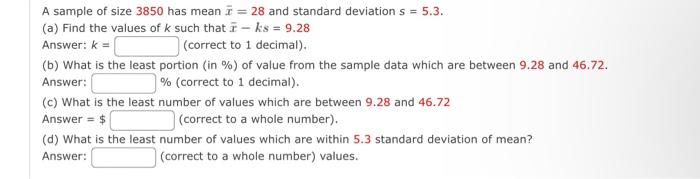 A Sample Of Size 3850 Has Mean 28 And Standard Deviation S 5 3 A Find The Values Of K Such That I Ks 9 28 Answe 1