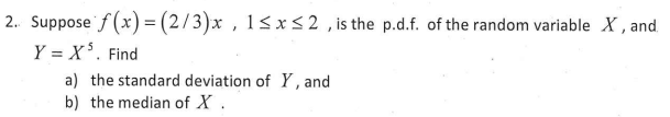 2 Suppose F X 2 3 X 1 X 2 Is The P D F Of The Random Variable X And Y X Find A The Standard Deviation Of Y 1