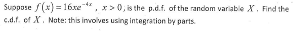 Solve Using Integration By Parts Please Show All Steps I Found The Answer To Be 1 4xe 4x E 4x 1