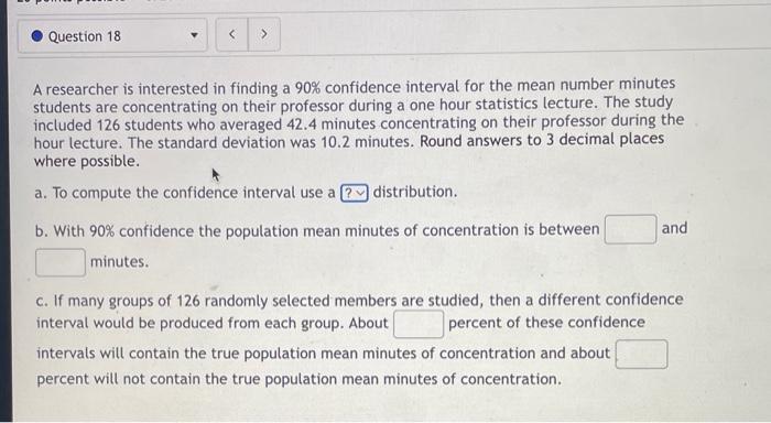 Question 18 A Researcher Is Interested In Finding A 90 Confidence Interval For The Mean Number Minutes Students Ar 1