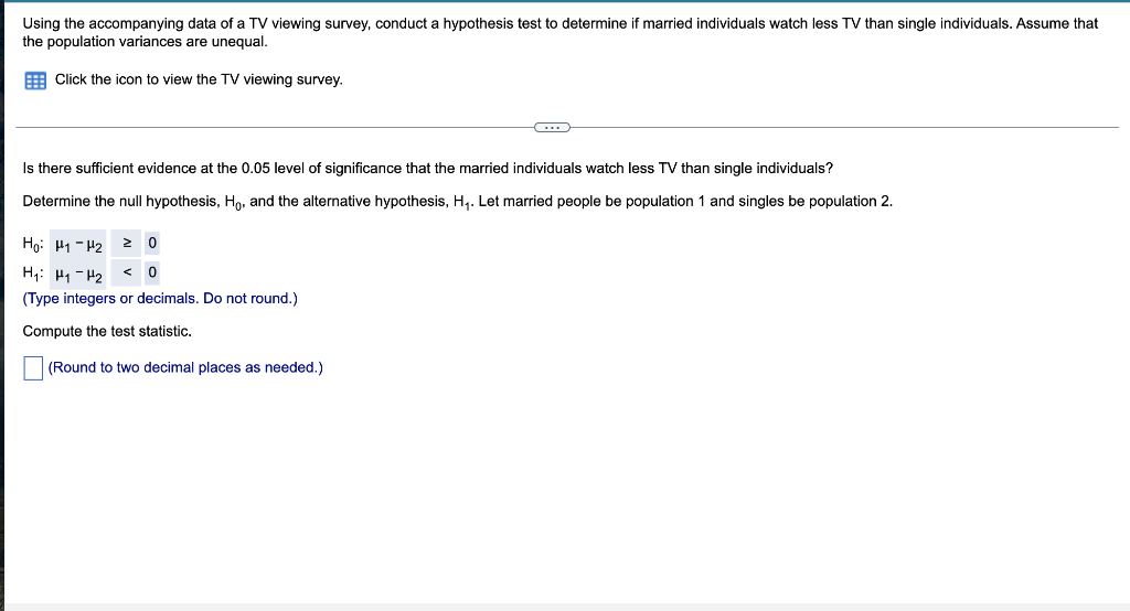 Using The Accompanying Data Of A Tv Viewing Survey Conduct A Hypothesis Test To Determine If Married Individuals Watch 1