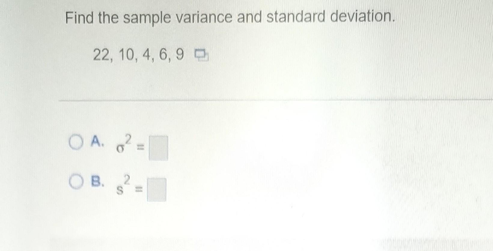 Find The Sample Variance And Standard Deviation 22 10 4 6 9 Choose The Correct Answer Below Fill In The Answer Box 2