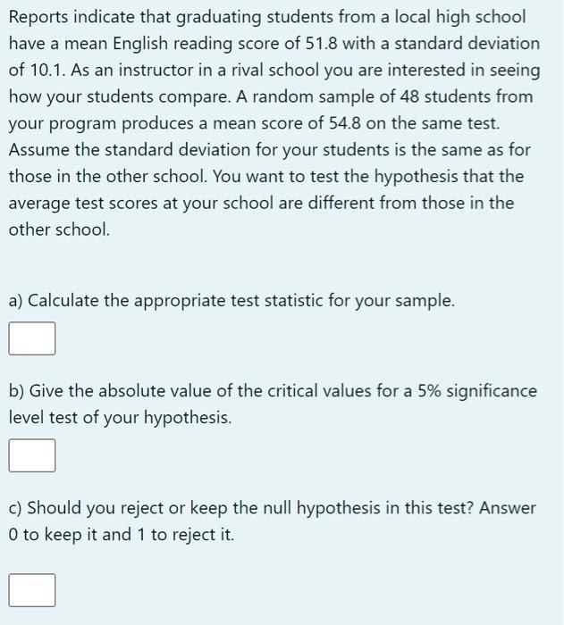 Reports Indicate That Graduating Students From A Local High School Have A Mean English Reading Score Of 51 8 With A Stan 1