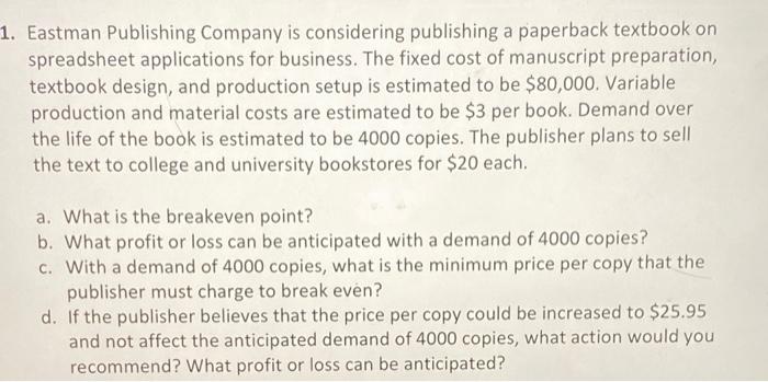 1 Eastman Publishing Company Is Considering Publishing A Paperback Textbook On Spreadsheet Applications For Business T 1
