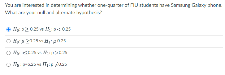 You Are Interested In Determining Whether One Quarter Of Fiu Students Have Samsung Galaxy Phone What Are Your Null And 1
