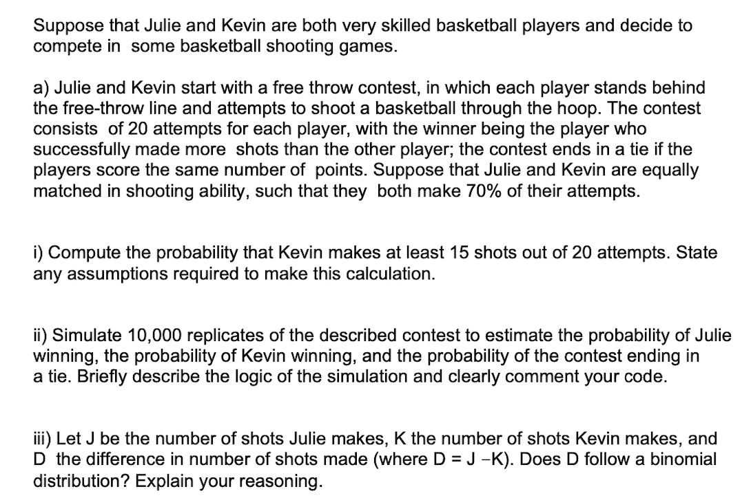 Suppose That Julie And Kevin Are Both Very Skilled Basketball Players And Decide To Compete In Some Basketball Shooting 1