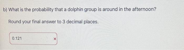 Researchers Watched Dolphin Groups Off The Coast Of Ireland In 1998 To Determine What Activities The Dolphin Groups Part 3
