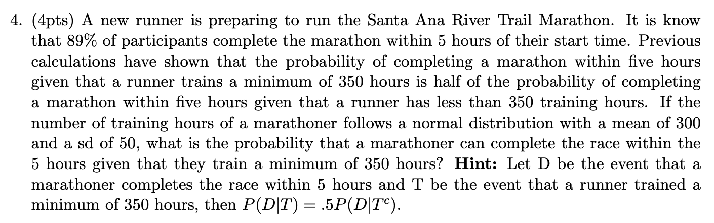 4 4pts A New Runner Is Preparing To Run The Santa Ana River Trail Marathon It Is Know That 89 Of Participants Compl 1