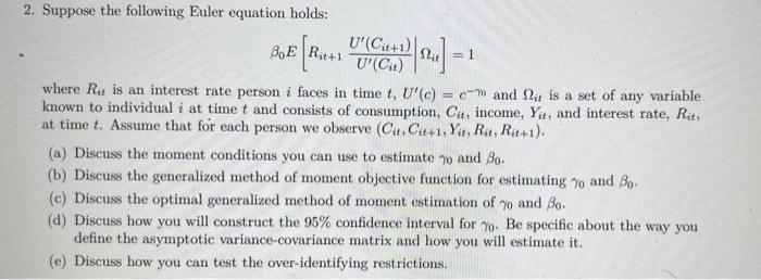 2 Suppose The Following Euler Equation Holds Boe Rit 1 Where Rat Is An Interest Rate Person I Faces In Time T U C 1