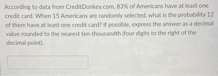 According To Data From Creditdonkey Com 83 Of Americans Have At Least One Credit Card When 15 Americans Are Randomly 1