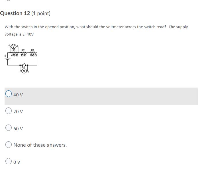 Question 12 1 Point With The Switch In The Opened Position What Should The Voltmeter Across The Switch Read The Supp 1