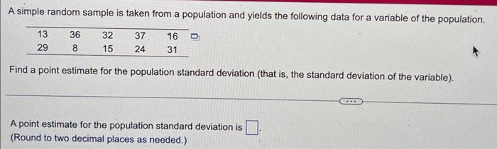 A Simple Random Sample Is Taken From A Population And Yields The Following Data For A Variable Of The Population 37 16 1