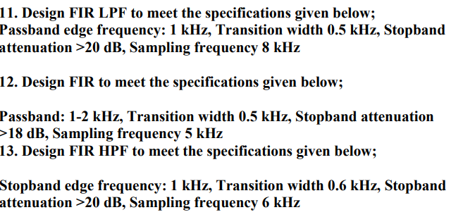 11 Design Fir Lpf To Meet The Specifications Given Below Passband Edge Frequency 1 Khz Transition Width 0 5 Khz Sto 1
