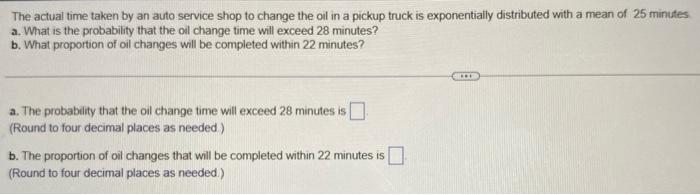The Actual Time Taken By An Auto Service Shop To Change The Oil In A Pickup Truck Is Exponentially Distributed With A Me 1