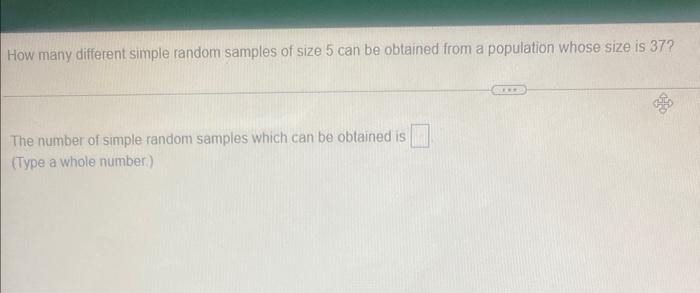 How Many Different Simple Random Samples Of Size 5 Can Be Obtained From A Population Whose Size Is 37 The Number Of Sim 2