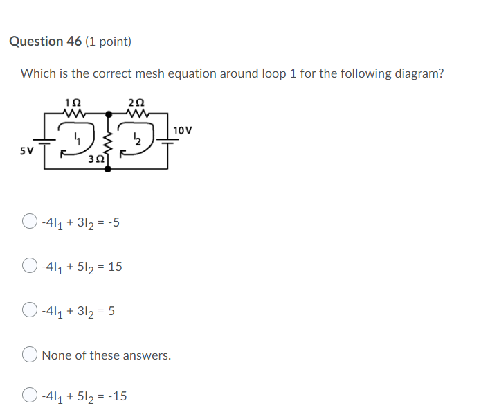 Question 46 1 Point Which Is The Correct Mesh Equation Around Loop 1 For The Following Diagram 112 222 10v 90 5v 392 1