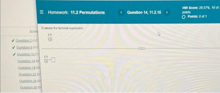 Score Homework 11 2 Permutations Evaluate The Factorial Expression 171 121 Question 2 1 1 Question 6 1 1 Quest 1