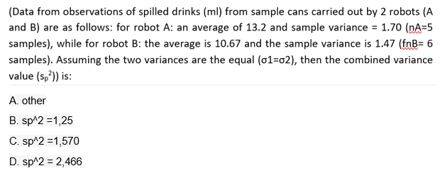 Data From Observations Of Spilled Drinks Ml From Sample Cans Carried Out By 2 Robots A And B Are As Follows For Ro 1