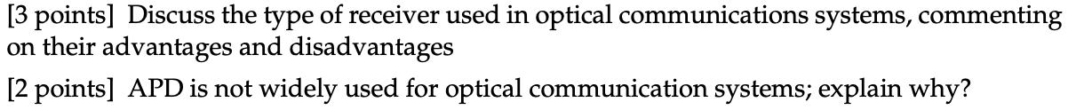 3 Points Discuss The Type Of Receiver Used In Optical Communications Systems Commenting On Their Advantages And Disad 1