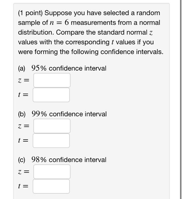 1 Point Suppose You Have Selected A Random Sample Of N 6 Measurements From A Normal Distribution Compare The Standa 1