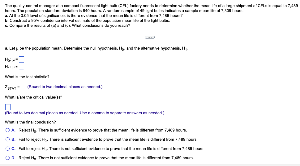 The Quality Control Manager At A Compact Fluorescent Light Bulb Cfl Factory Needs To Determine Whether The Mean Life O 1