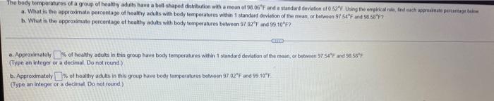The Body Temperatures Of A Group Of Healthy Adults Have A Bell Shaped Distribution With A Mean Of 98 06 F And A Standard 1